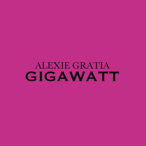 GIGAWATT by Alexie Gratia