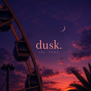 dusk by the 1985