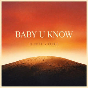 Baby U Know by H.Not, OZES