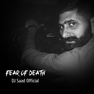 Fear of Death by DJ Saad Official