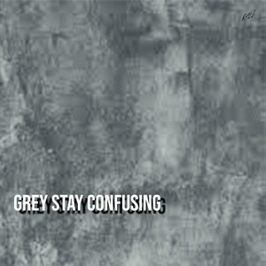 Grey Stay Confusing by RALI