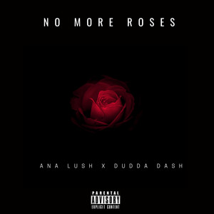 No More Roses by Ana Lush, Dudda Dash