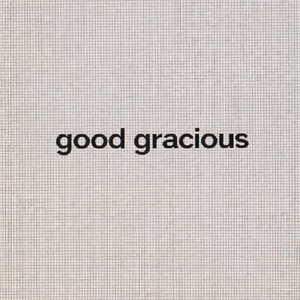 good gracious by BLISSFOOL, Brayden Kelly