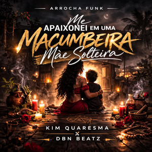 Kim Quaresma - Arrocha Funk Me Apaixonei em uma Macumbeira Mãe Solteira
