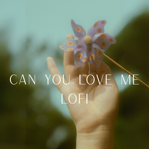 Can You Love me - Lofi