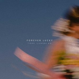 Forever Lucky by Tore Lundblad
