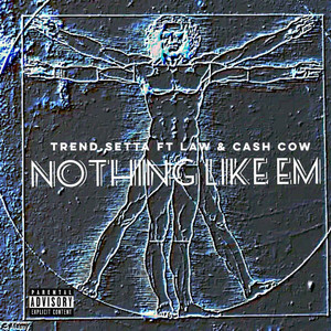 Nothing Like Em by Trend.Setta, LAW, CashCow