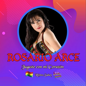Rosario Arce - Jugaste Con Mi Corazón