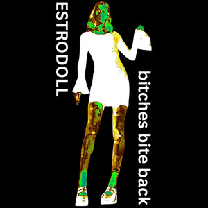 Bitches Bite Back by ESTRODOLL
