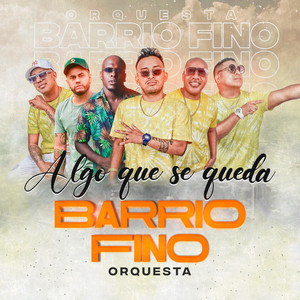 Algo Que Se Quede by Barrio Fino Orquesta