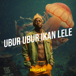 Manusia Biru - Ubur Ubur Ikan Lele
