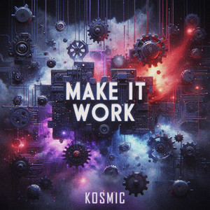 Make It Work by KOSMIC