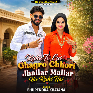 Kaha Te Lai Ghagro Chhori Jhallar Mallar Ho Rahi Hai by Bhupendra Khatana, Rs Digital Media ( Remix Audio )