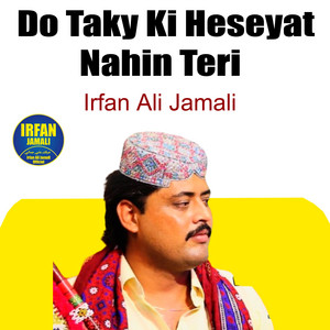 Irfan Ali Jamali - Do Taky Ki Heseyat Nahin Teri