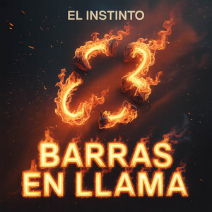 BARRAS EN LLAMA by El Instinto