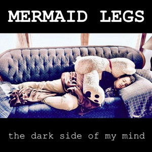 The Dark Side of My Mind - Single by Mermaid Legs | Spotify