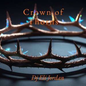 Crown of thorns by Dj Eli Jordan