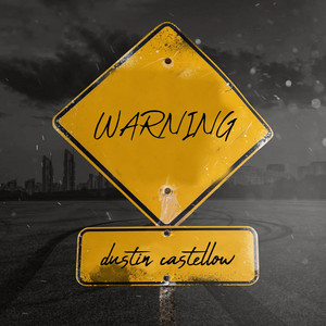 Dustin Castellow - Warning