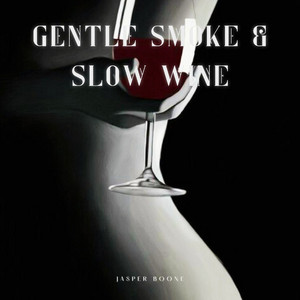 Gentle Smoke & Slow Wine