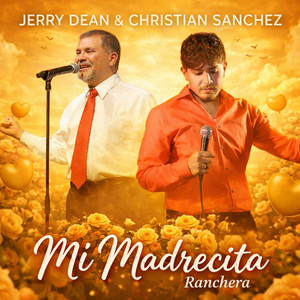 Mi Madrecita Ranchera by Jerry Dean, Christian Sanchez
