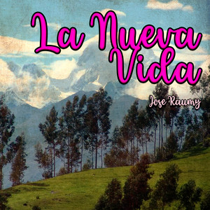 La Nueva Vida by Jose Raumy