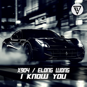 X904 & Elong Wong - I Know You