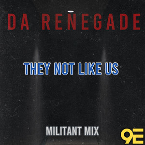 They Not Like Us - Militant Mix by Nick Boddie