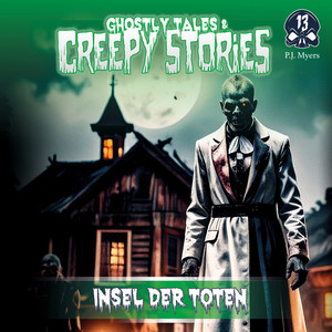 Kapitel 4 - Folge 13: Insel der Toten by Ghostly Tales & Creepy Stories, P.J. Myers, Dietmar Wunder, Sascha Rotermund, Susanne Geier, Stefan Kaminski, Harald Effenberg