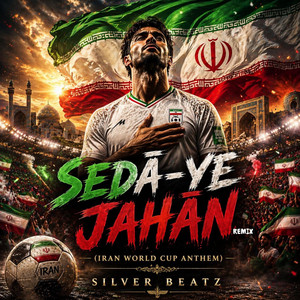 Seda-ye Jahan (Iran World Cup Anthem) - Remix by Silver Beatz
