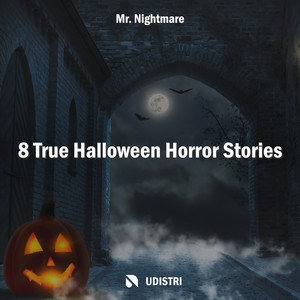 8 True Halloween Horror Stories - Part 1 by Mr. Nightmare