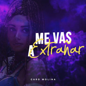 Me Vas a Extrañar by Caro Molina