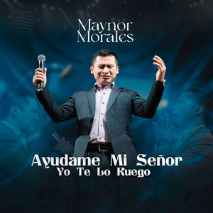Ayúdame Mi Señor Yo Te Lo Ruego (En Vivo)