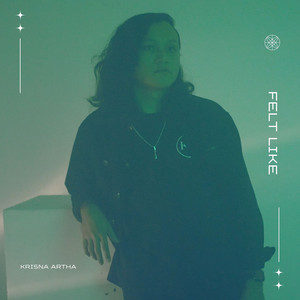 Felt Like by Krisna Artha