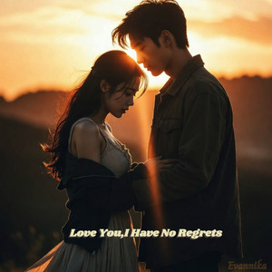 Love You,I Have No Regrets by Evannika