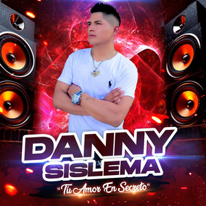 DANNY SISLEMA "Tu Amor En Secreto" - MI FOTO