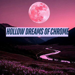 Camta Miss - Hollow Dreams of Chrome