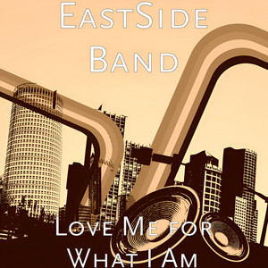 Love Me for What I am by EastSide Band