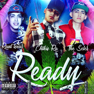 Chikis RA - Ready (feat. The Seler & Raul Tovar)