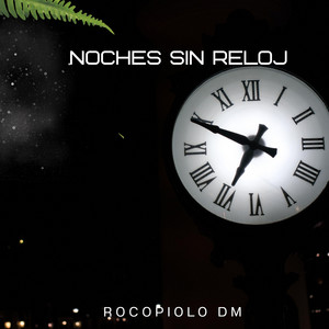 Noches sin reloj by Rocopiolo Dm