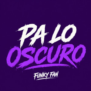 Pa lo oscuro by Funky Fan