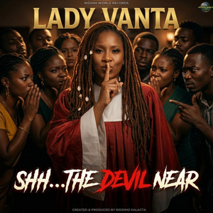 Shh... The Devil Near by Lady Vanta, Riddimz Kalacta
