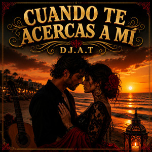 Cuando te acercas a mí by DJ.A.T