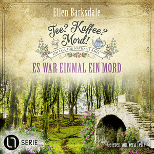 Es war einmal ein Mord - Nathalie Ames ermittelt. Tee? Kaffee? Mord!, Folge 33 (Ungekürzt)