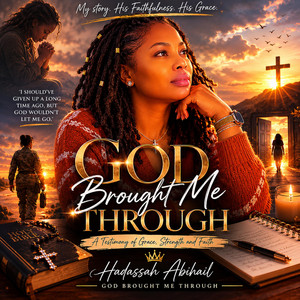 GOD BROUGHT ME THROUGH by HADASSAH ABIHAIL