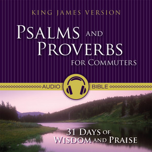 Psalms and Proverbs for Commuters Audio Bible - King James Version, Kjv (31 Days of Praise and Wisdom from the King James Version Bible)