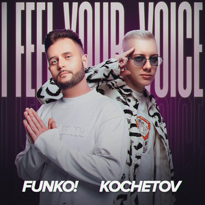 I Feel Your Voice by FUNKO!, KOCHETOV