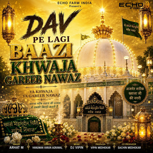 Dav Pe Lagi Baazi Khwaja Gareeb Nawaz by ARHAT M