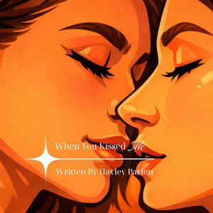 When You Kissed Me by Hayley Parfett