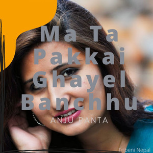 Ma Ta Pakkai Ghayel Banchhu