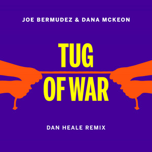 Tug Of War - Dan Heale Remix Radio Edit by Joe Bermudez, Dana McKeon, Dan Heale
